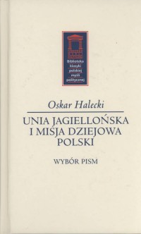Unia jagiellońska i misja dziejowa - okładka książki