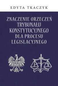 Znaczenie orzeczeń Trybunału Konstytucyjnego - okładka książki