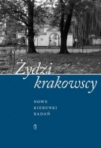 Żydzi krakowscy. Nowe kierunki - okładka książki