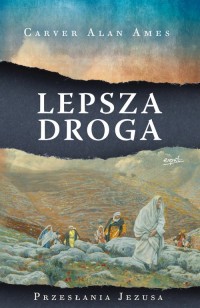 Lepsza droga. Przesłania Jezusa - okładka książki