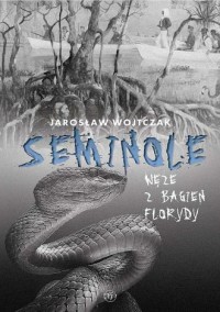 Seminole. Węże z bagien Florydy - okładka książki