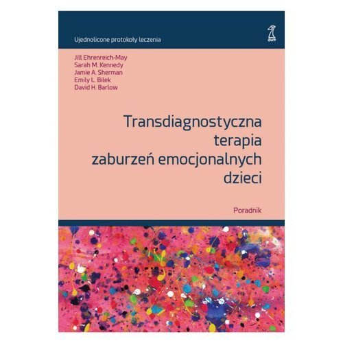 Transdiagnostyczna Terapia Zaburzeń Emocjonalnych Dzieci Poradnik Książka 9788374899345 3891