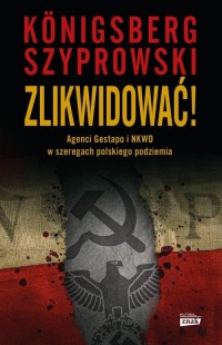 Zlikwidować! Agenci Gestapo i NKWD - okładka książki