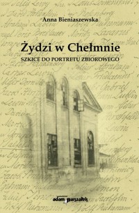 Żydzi w Chełmnie. Szkice do portretu - okładka książki