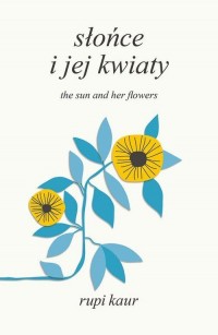 Słońce i jej kwiaty. The Sun and - okładka książki