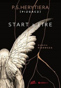 Start a Fire. Runda pierwsza - okładka książki
