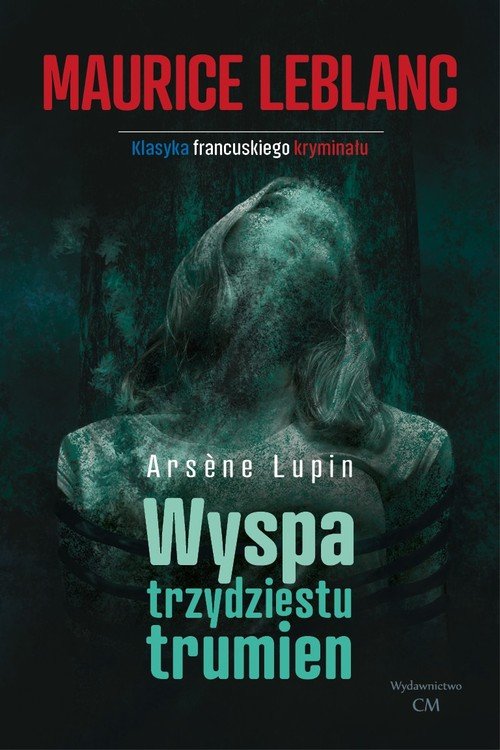 Arsene Lupin: Wyspa trzydziestu trumien - Maurice Leblanc - Książka ...