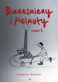 Biznesmieny i Helmuty - okładka książki