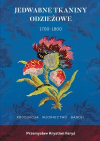 Jedwabne tkaniny odzieżowe 1700-1800 - okładka książki