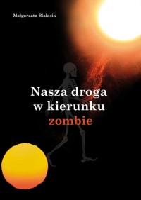 Nasza droga w kierunku zombie - okładka książki