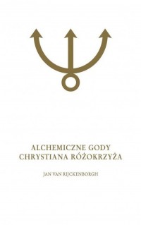 Alchemiczne Gody Chrystiana Różokrzyża. - okładka książki