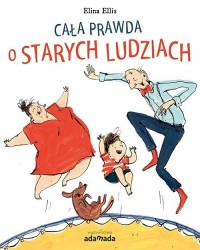 Cała prawda o starych ludziach - okładka książki