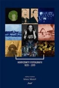 Horyzonty Fotografii 1839-2019 - okładka książki