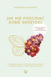 Jak nie podcinać sobie skrzydeł. - okładka książki