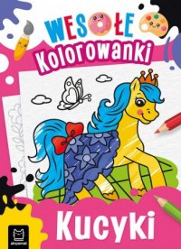 Kucyki. Wesołe kolorowanki - okładka książki