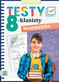 Matematyka. Testy 8-klasisty - okładka podręcznika