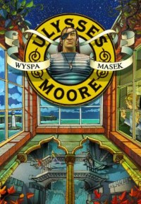 Ulysses Moore. Tom 4. Wyspa masek - okładka książki