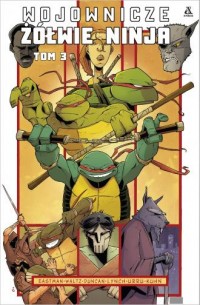 Wojownicze Żółwie Ninja. Tom 3 - okładka książki