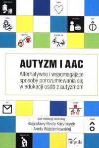 Autyzm i AAC. Alternatywne i wspomagające - okładka książki