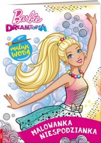 Barbie Dreamtopia. Malowanka, niespodzianka - okładka książki
