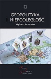 Geopolityka i niepodległość - okładka książki