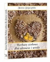 Herbaty ziołowe dla zdrowia i urody - okładka książki
