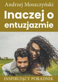 Inaczej o entuzjazmie. Inspirujący - okładka książki