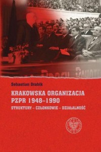 Krakowska organizacja PZPR  (1948–1990). - okładka książki