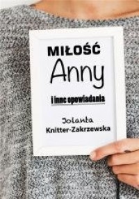 Miłość Anny i inne opowiadania - okładka książki