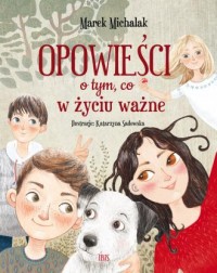 Opowieści o tym, co w życiu ważne - okładka książki