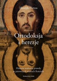 Ortodoksja i herezje. Historia - okładka książki