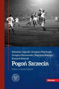 Pogoń Szczecin. Szkice z tajnej - okładka książki