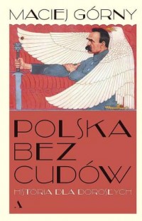 Polska bez cudów. Historia dla - okładka książki