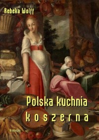 Polska kuchnia koszerna, zawierająca - okładka książki