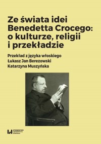 Ze świata idei Benedetta Crocego: - okładka książki