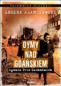 Dymy nad Gdańskiem. Agonia Prus - okładka książki