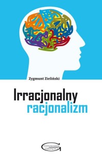 Irracjonalny racjonalizm - okładka książki