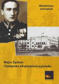 Major Żychoń i bydgoska ekspozytura - okładka książki