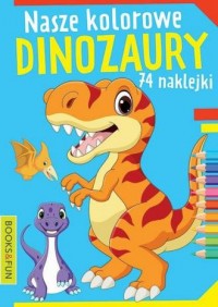 Nasze kolorowe dinozaury - okładka książki