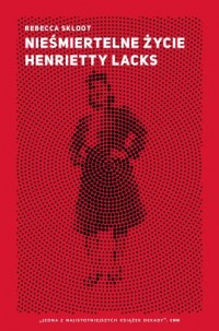 Nieśmiertelne życie Henrietty Lacks - okładka książki