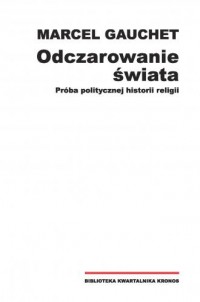 Odczarowanie świata. Próba politycznej - okładka książki