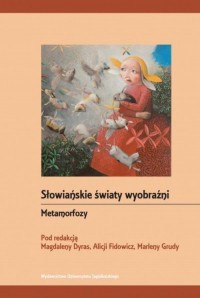 Słowiańskie światy wyobraźni Metamorfozy - okładka książki
