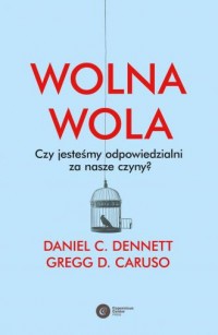 Wolna wola. Czy jesteśmy odpowiedzialni - okładka książki