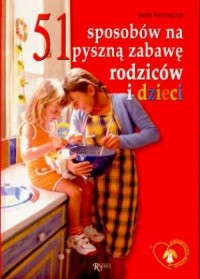 51 sposobów na pyszną zabawę rodziców - okładka książki