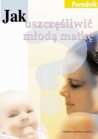 Jak uszczęśliwić młodą matkę - okładka książki