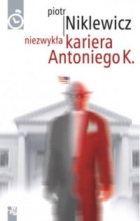 Niezwykła kariera Antoniego K. - okładka książki