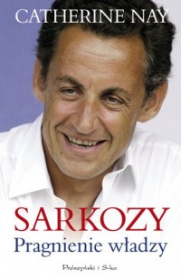 Sarkozy. Pragnienie władzy - okładka książki