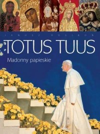 Totus Tuus. Madonny Papieskie - okładka książki