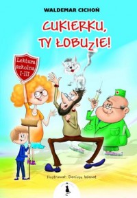 Cukierku, Ty Łobuzie! - okładka książki