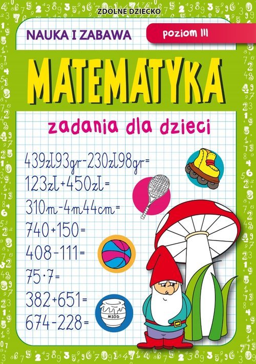 Matematyka Dla Dzieci Zadania Online Matematyka. Zadania dla dzieci. Poziom III. Nauka i zabawa - Książka